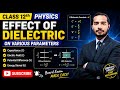 ⚡ Effect of Dielectric on Various Parameters Explained Easily | Class 12 Physics 🔥