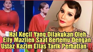 Tindakan Elly Mazlein Menarik Perhatian Netizen Bila Bertamu Ustaz Kazim Elias..