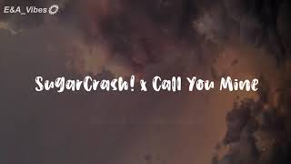 SugarCrash! x Call You Mine [Mashup] (ElyOtto x The Chainsmokers)