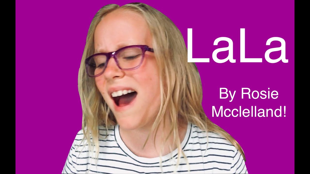 Cover of LaLa (by Rosie McClelland) sung by MEEEE Cover of LaLa (by Rosie McClelland) sung by MEEEE