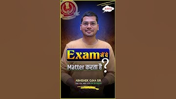 Exam में ये Matter करता है ?? 🤔🤔By Abhishek Ojha Sir || #ssc #cgl #ssccglexam