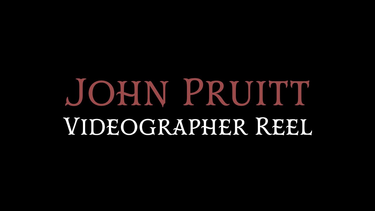 John Pruitt 2025 Videographer Reel