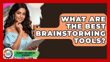 What Are The Best Brainstorming Tools? - Drawing and Painting Academy