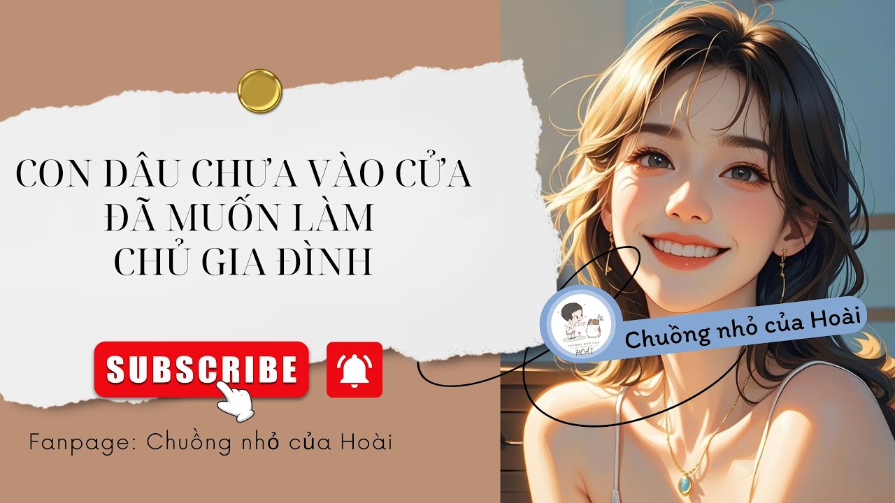 [Truyện Audio] CON DÂU CHƯA VÀO CỬA ĐÃ MUỐN LÀM CHỦ GIA ĐÌNH | Chuồng nhỏ của Hoài