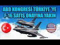 ABD KONGRESİ TÜRKİYE 'YE F-16 SATIŞINA AÇIK OLDUĞUNU BİLDİRDİ !!