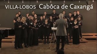 Cabôca de Caxangá • Villa-Lobos • Comunicantus Chamber Choir