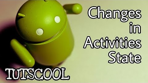 Activity State Changes in Android
