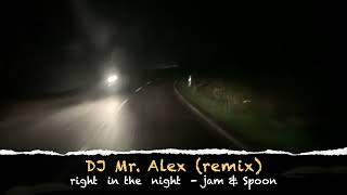 right in the night - Jam & Spoon (Dj Mr. Alex Remix )