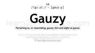 Pronunciation of Gauzy | Definition of Gauzy