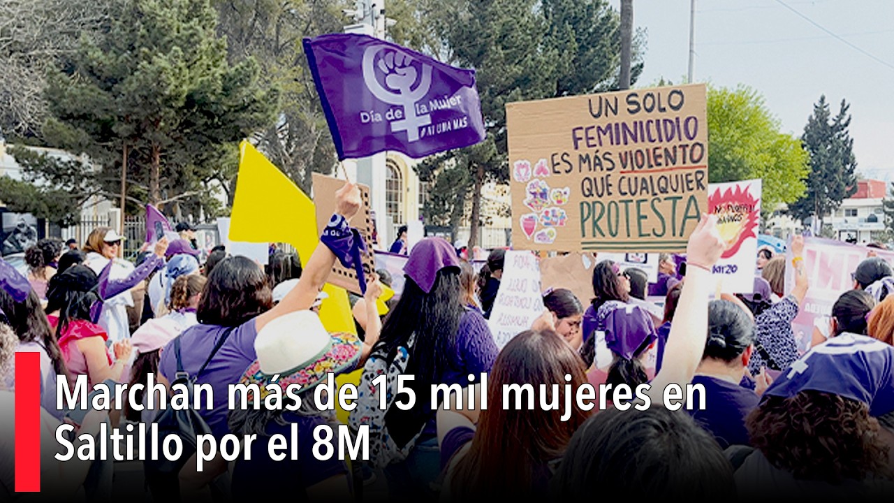 Marchan más de 15 mil mujeres en #Saltillo por el 8M
