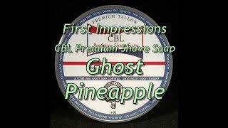 CBL Soap Ghost Pineapple First Impressions and the Karve Razor!