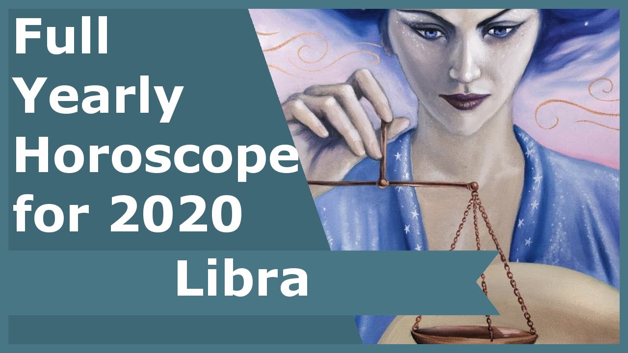 Libra Full Yearly Horoscope for 2020 YouTube