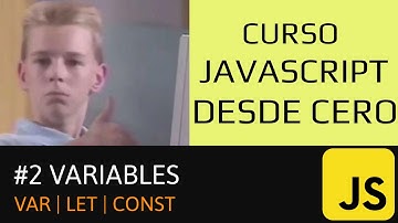 CURSO JAVASCRIPT 2023 DESDE CERO - VARIABLES (Var, Let, Const)