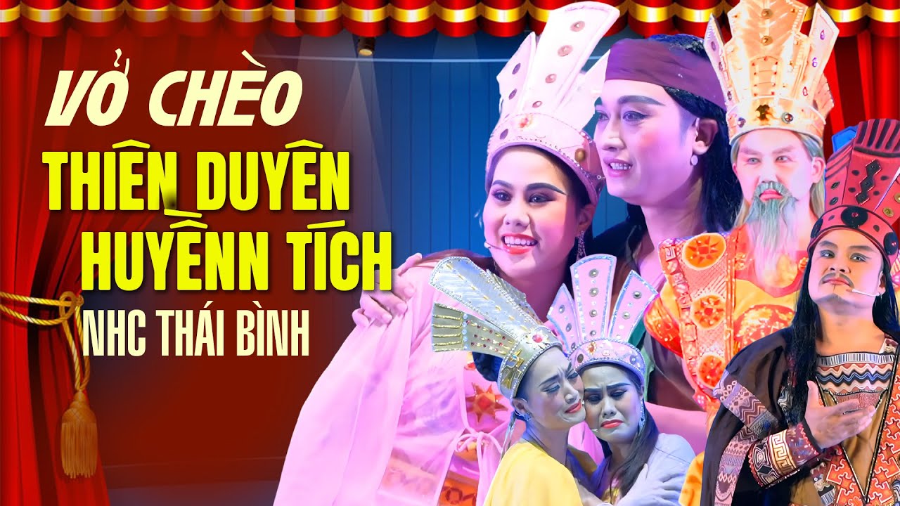Vở Chèo Thiên Duyên Huyền Tích - Nhà Hát Chèo Thái Bình | Sân Khấu Chèo Thái Bình đặc sắc