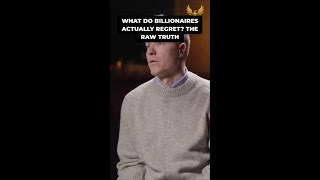 What Do Billionaires Actually Regret? The Raw Truth
