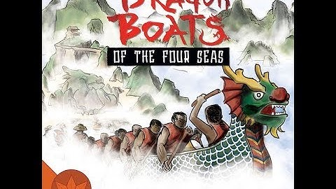 Dragon Boats of the Four Seas :Overview and Impressions (Kickstarter)