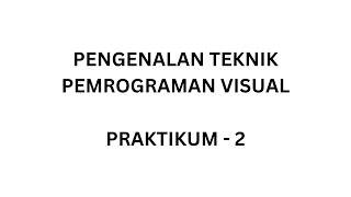 Pengenalan Teknik Pemrograman Visual - Praktikum 2 (Windows Forms)