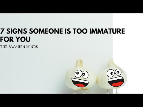 TOP 7 SIGNS SOMEONE IS TOO IMMATURE FOR YOU