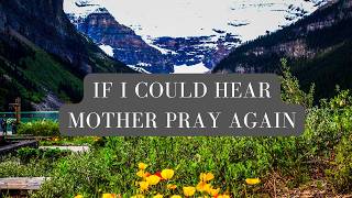 If I Could Hear My Mother Pray Again | Memories of Home, Faith, and Prayer