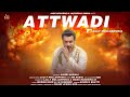 Attwadi | (Full HD) | Lally Mullanpuria Ft. Mama Baddowalia | Punjabi Song 2019