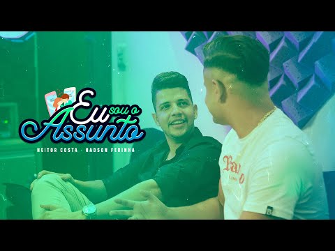 Heitor Costa, Nadson O Ferrinha  - Eu Sou o Assunto  (Clipe Oficial)