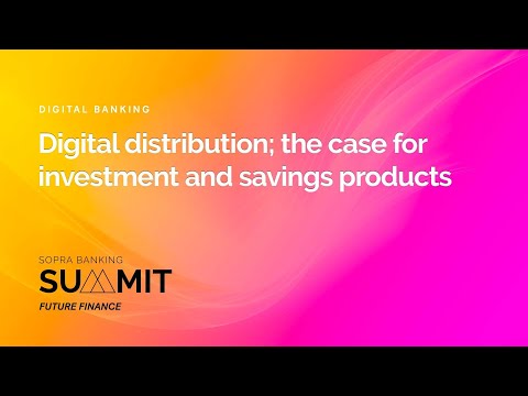 Digital distribution; the case for investment and savings products