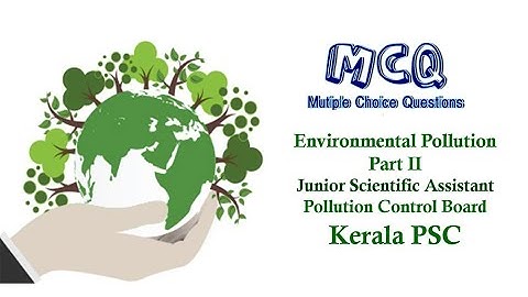 MCQ with Explanation I Part 2 I Pollution I Junior Scientific Assistant I Kerala PSC I KSPCB