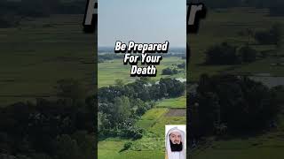 Be Prepared For Your Death| Mufti Menk | #islamicreminders #death #preparation #family #muslim