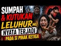 Sumpah &amp; Kutukan Leluhur mu Nyata Terjadi Pada Si Pihak Ketiga