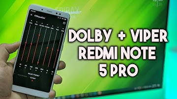 🔥 Dolby + Viper For redmi Note 5 Pro MIUI 10 and Pie ROMs 🔥