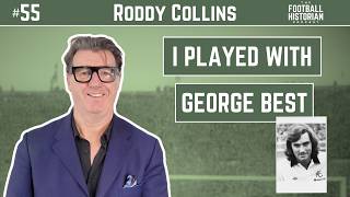 Roddy Collins: “I Met George Best…” | The Football Historian Podcast #55