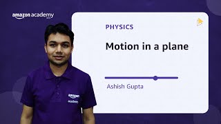 Motion in a plane | Physics | Amazon Academy JEE Main Crash Course