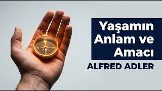 Alfred Adler - Yaşamın Anlam ve Amacı (Sesli Kitap Özeti)