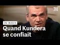 Kundera  nous avons tous besoinque quelquun nousregarde