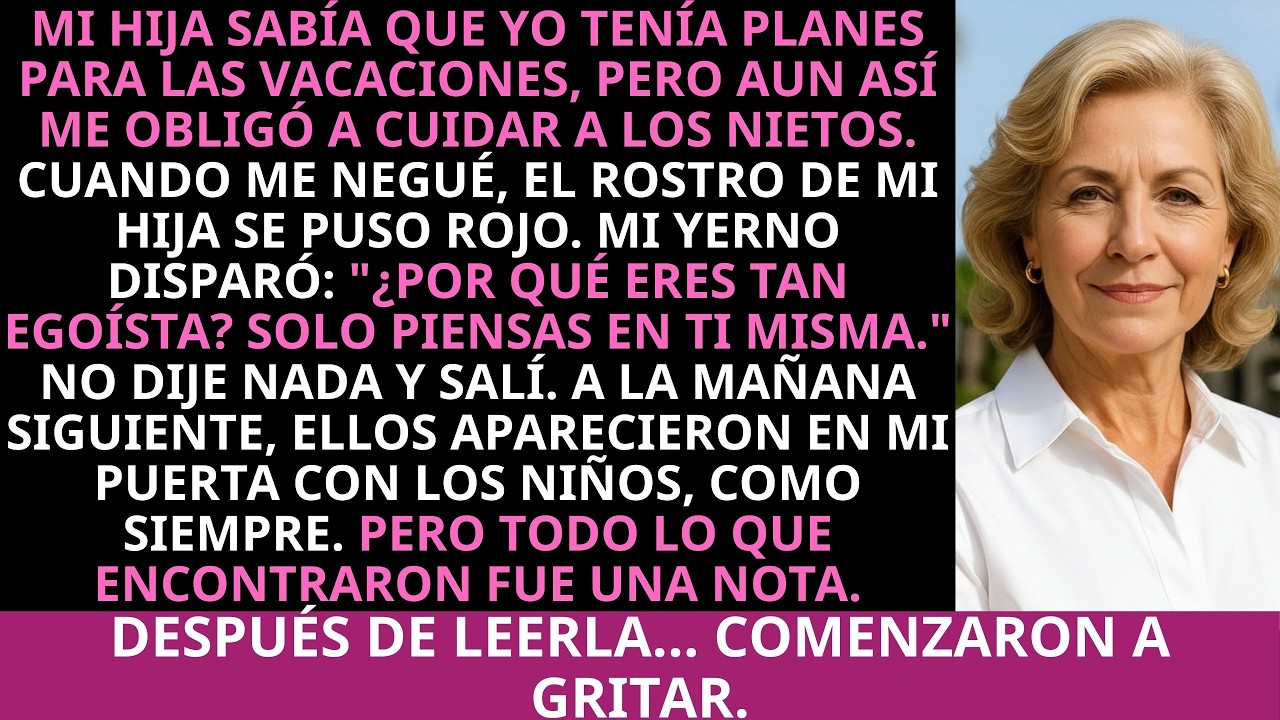 Mi Hija Sabía Que Yo Tenía Planes Para Las Vacaciones, Insistió En Que Cuidara A Los Nietos. Pero...