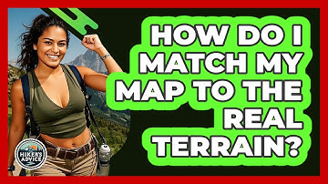 How Do I Match My Map To The Real Terrain?