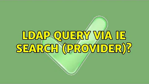 LDAP query via IE search (provider)?
