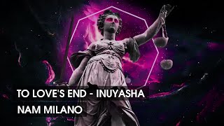 TO LOVE'S END X INUYASHA | SILVER SMOKE REMIX | NHẠC THỊNH HÀNH HOT TIKTOK 2023 | NAM MILANO