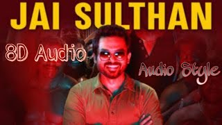 Jai Sulthan  8D Audio Song- Sulthan | Karthi, Rashmika | Vivek-Mervin | Anirudh | Bakkiyaraj Kannan