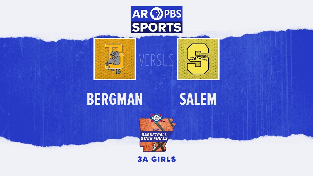 AR PBS Sports Basketball State Finals: 3A Girls - Bergman vs. Salem