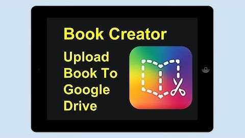 Book Creator - Uploading  Book To Google Drive