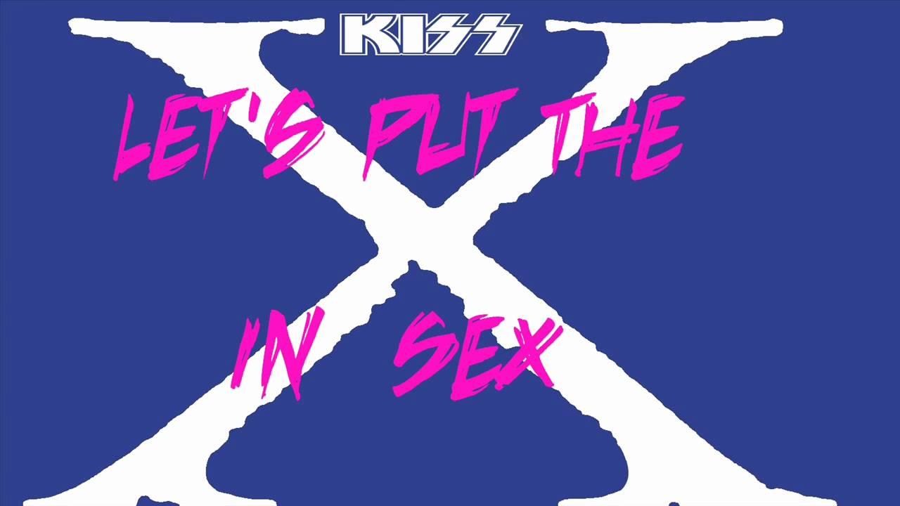 Kiss Let S Put The X In Sex