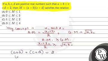 If \( a, b, c, d \) are positive real numbers such that \( a+b+c \) \( +d=2 \), then \( M=(a+b)(...