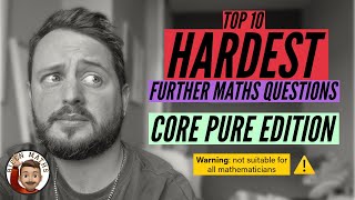 Top 10 Hardest Further Maths Questions 💀 • A-Level Further Maths, Core Pure Edexcel
