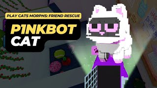 P1nkbot Cat Location - Roblox Play Cats Morphs: Friend Rescue