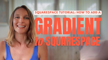 How to Add a Gradient Background to Your Squarespace Website (Easy Design Tutorial)