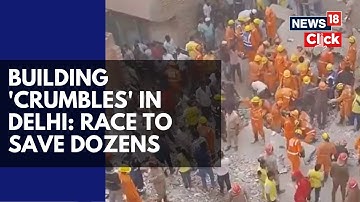 Delhi Building Collapse | 4 Dead And Many Trapped In A North East Delhi Building Collapse | N18V
