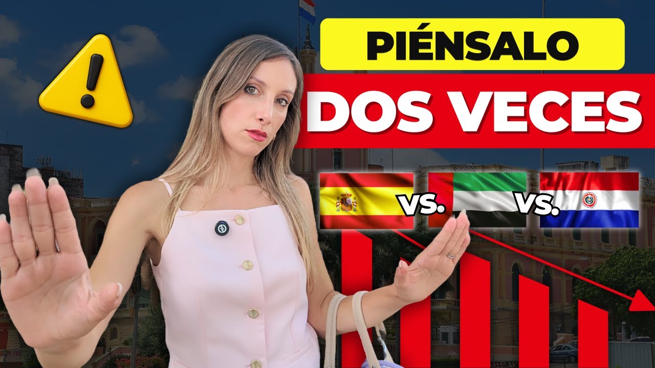 ⚠️ ESPAÑA vs PARAGUAY vs DUBÁI: El ERROR COMÚN al elegir país
