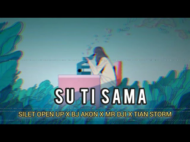 SU TI SAMA - Silet Open Up x Bj Akon x MR Dji x Tian Storm (AUDIO) class=