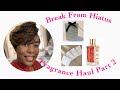 Break From Hiatus Fragrance Haul Part 2!│Kendra Silver
